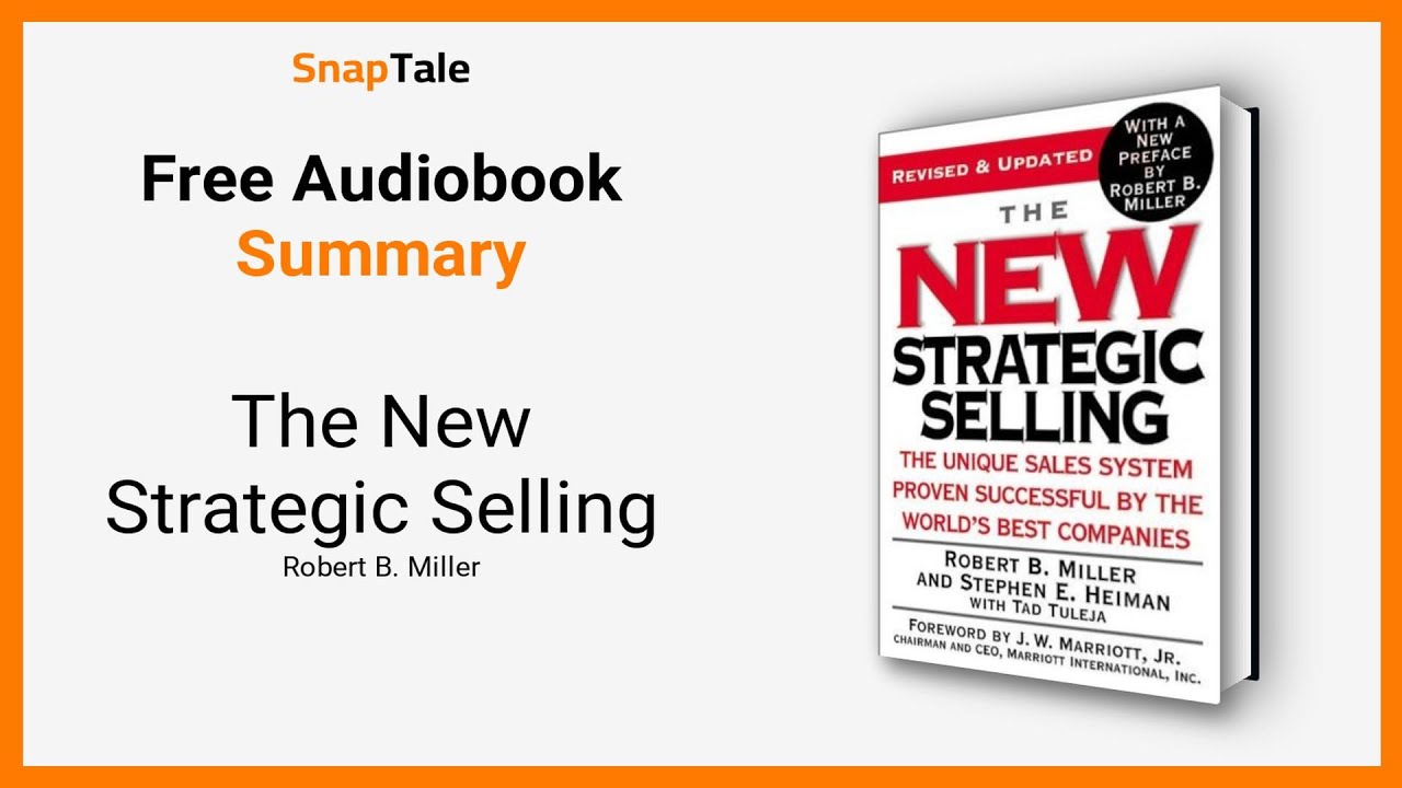 The New Strategic Selling by Robert B. Miller: 7 Minute Summary