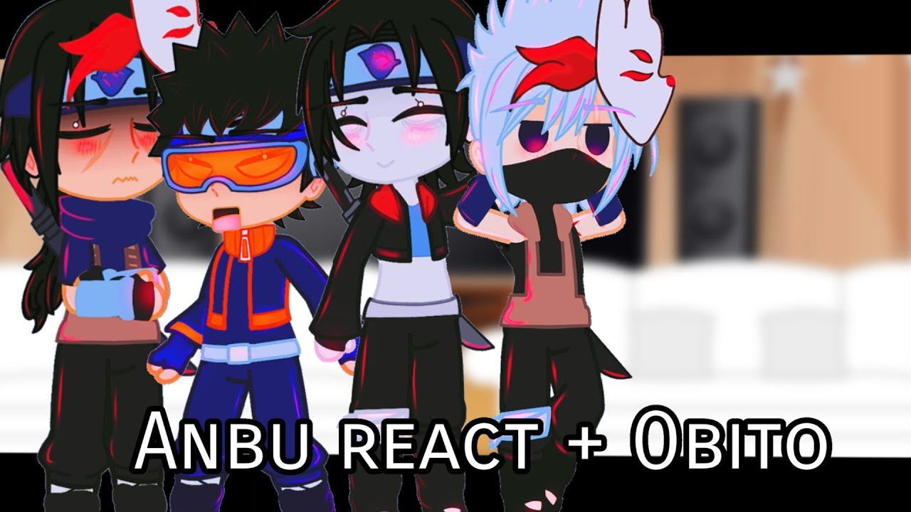 Anbu react + Obito [ 2/2 ] || Not Original || ·Kndsvn