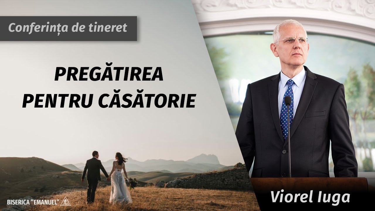 Conferința de tineret ”Pregătirea de căsătorie” cu Viorel Iuga
