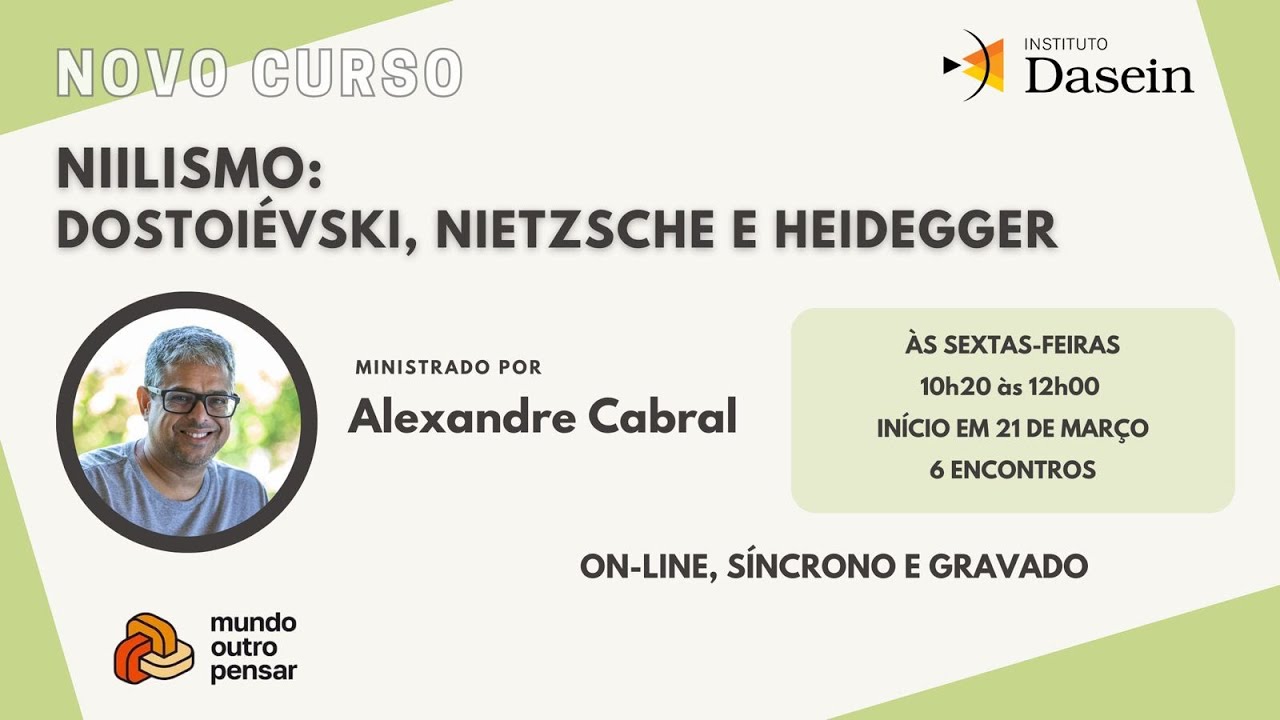 Niilismo: Dostoiévski, Nietzsche, Heidegger - Alexandre Cabral - 2025 1º Sem. - Mundo Outro Pensar