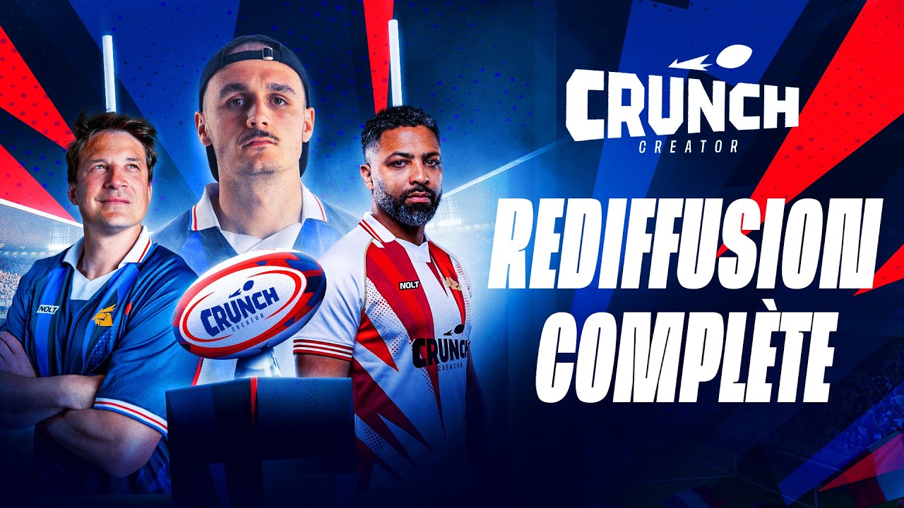 CRUNCH CREATOR - FRANCE vs ANGLETERRE (rediffusion compl&egrave;te)