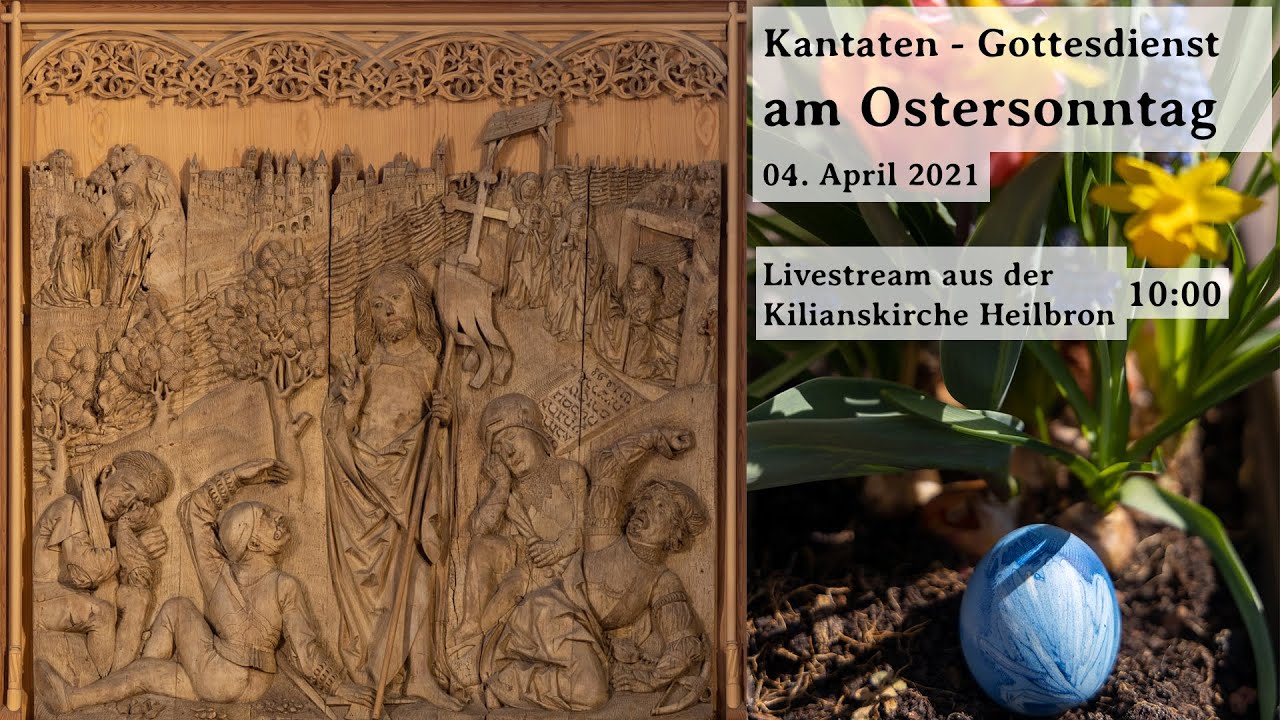Kantaten-Gottesdienst am Ostersonntag 2021 live aus der Kilianskirche Heilbronn