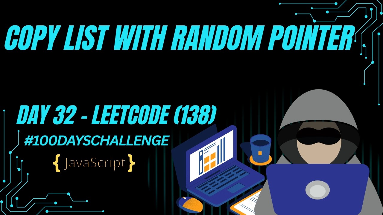 Copy List with Random Pointer - LeetCode 138 | HashMap Solution in JavaScript | Day 32
