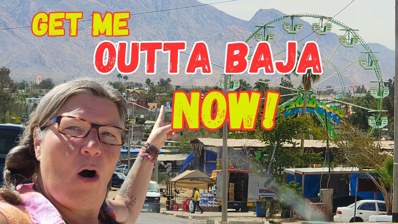 This is NOT What I Expected in San Felipe/Mad Dash for the U.S Border