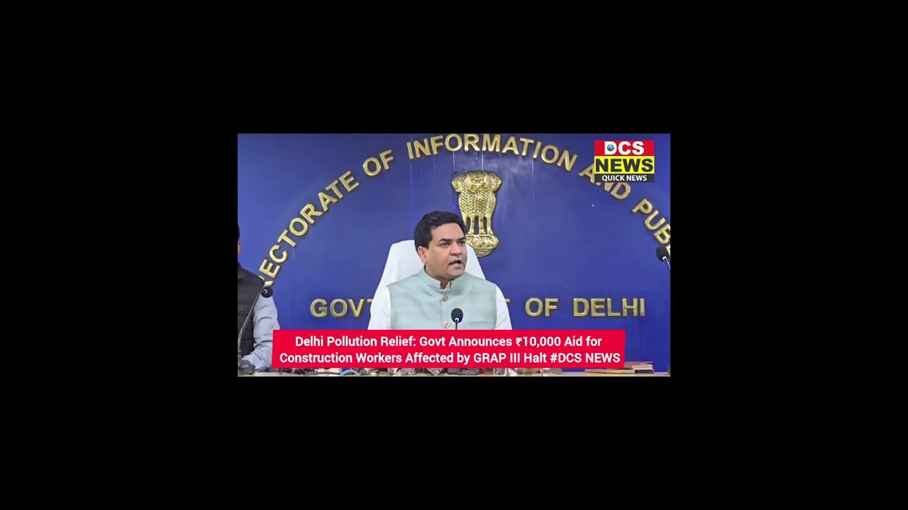 Delhi Pollution Relief: Govt Announces ₹10,000Aid for Construction Workers Affected by GRAP III Halt