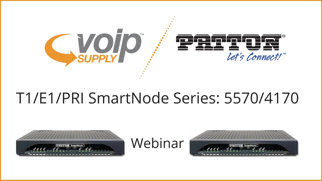 VoIP Supply/Patton SmartNode 5570/4170 Webinar