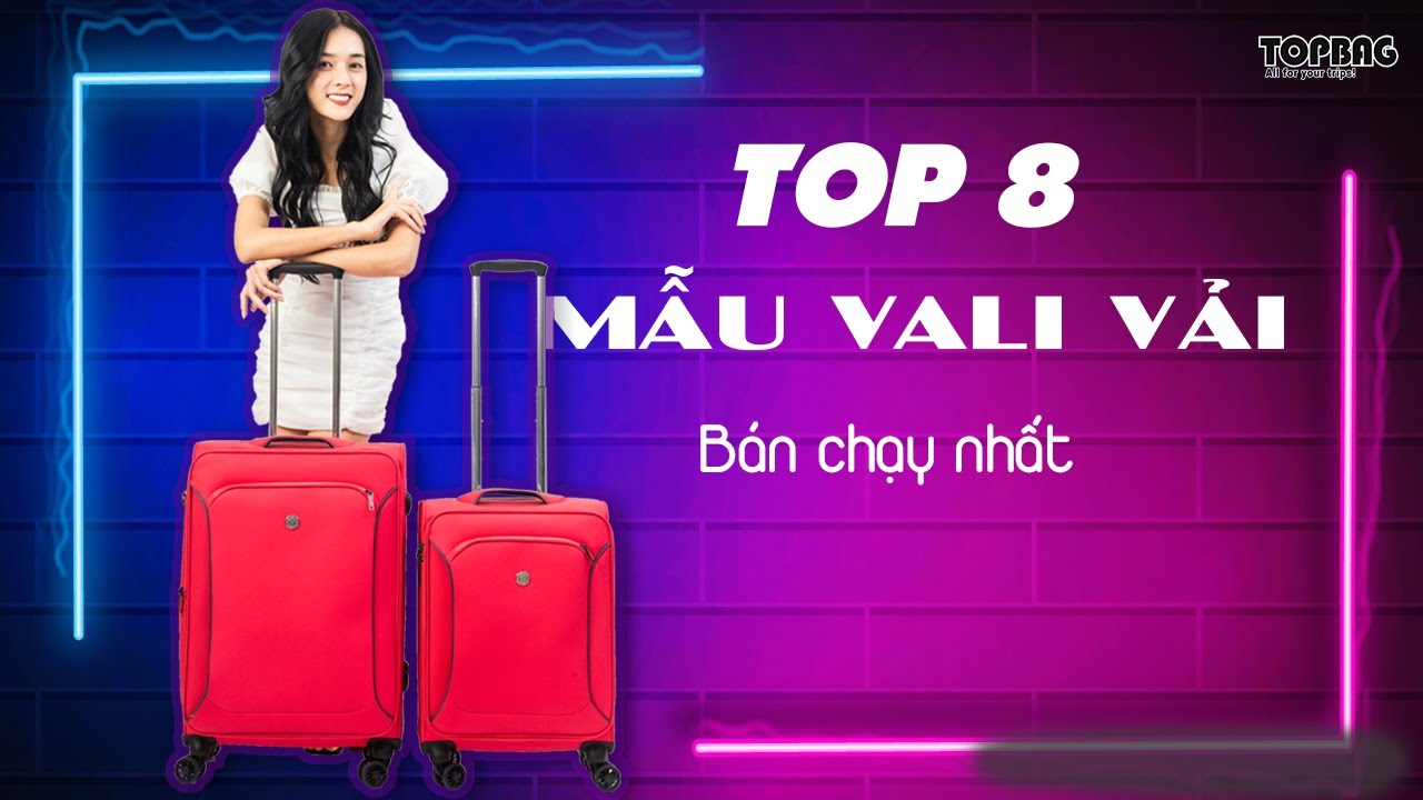TOP 8 Mẫu Vali Vải Dù Siêu Nhẹ Cao Cấp Chính Hãng Tại Hà Nội || TOPBAG.vn