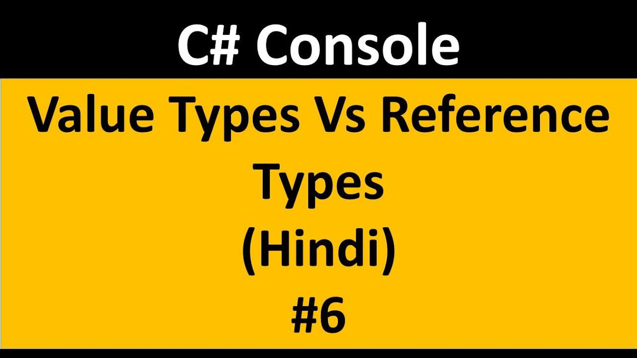 C# Tutorial For Beginners 6 : Value types vs Reference types in Hindi