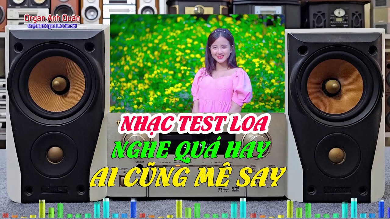 Nhạc Test Loa Bolero Chất Âm Cực Hay - Ai Nghe Nhạc Này Cũng Say Mê - Organ Anh Quân