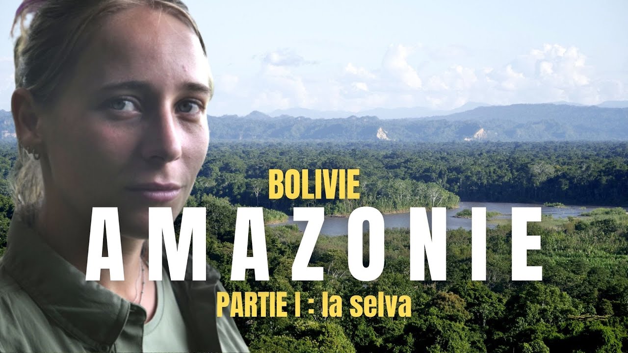 #28 LA DECOUVERTE DE L'AMAZONIE - BOLIVIE - PARTIE 1