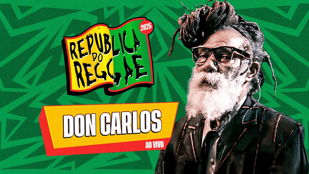 DON CARLOS NA REPÚBLICA DO REGGAE 2025