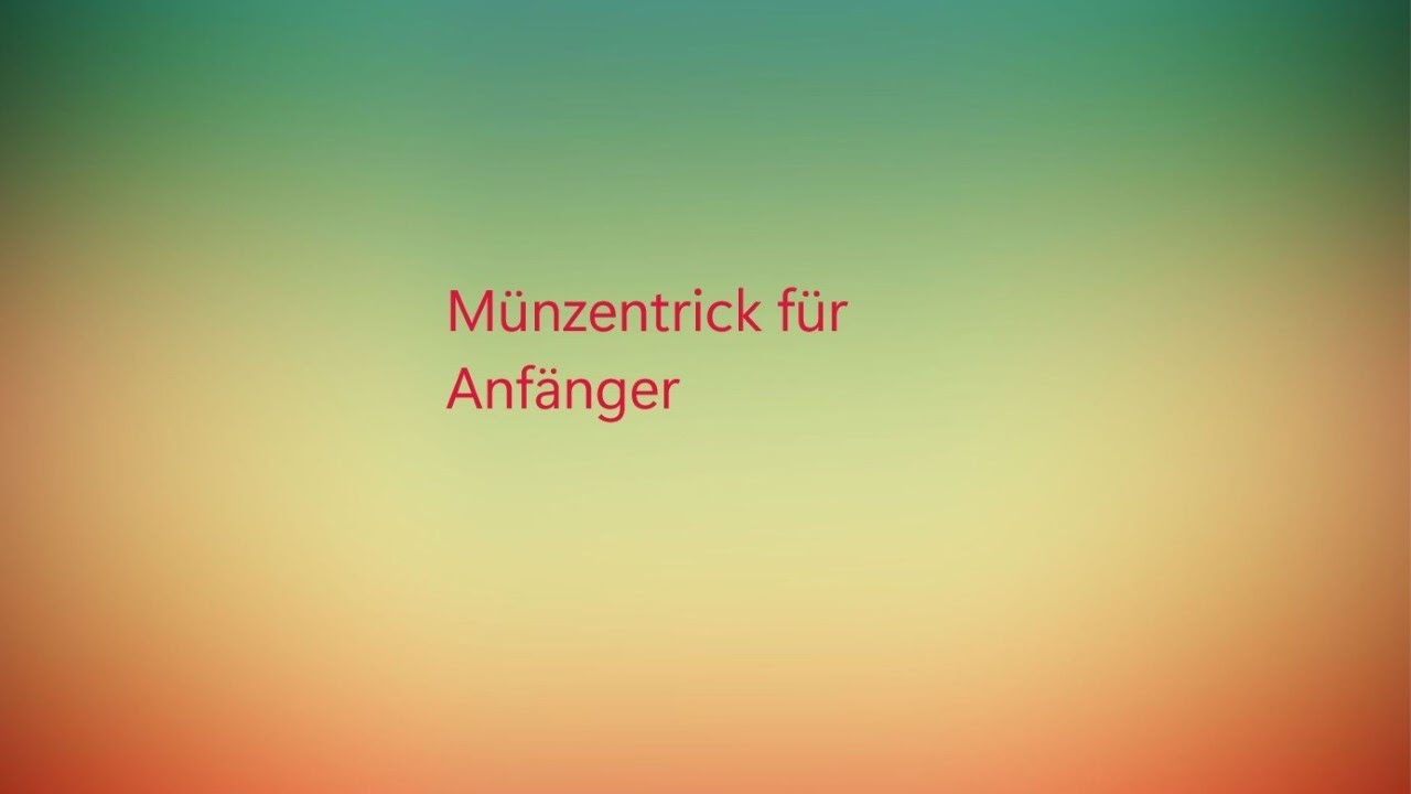 Einfacher M&uuml;nzentrick f&uuml;r Anf&auml;nger