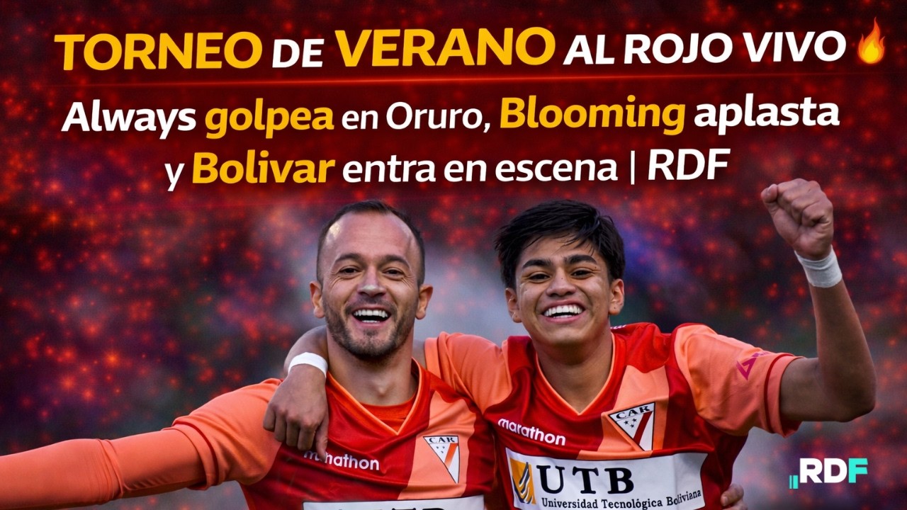 Torneo de Verano al rojo vivo, Always golpea en Oruro Y Bolívar entra en escena | RDF