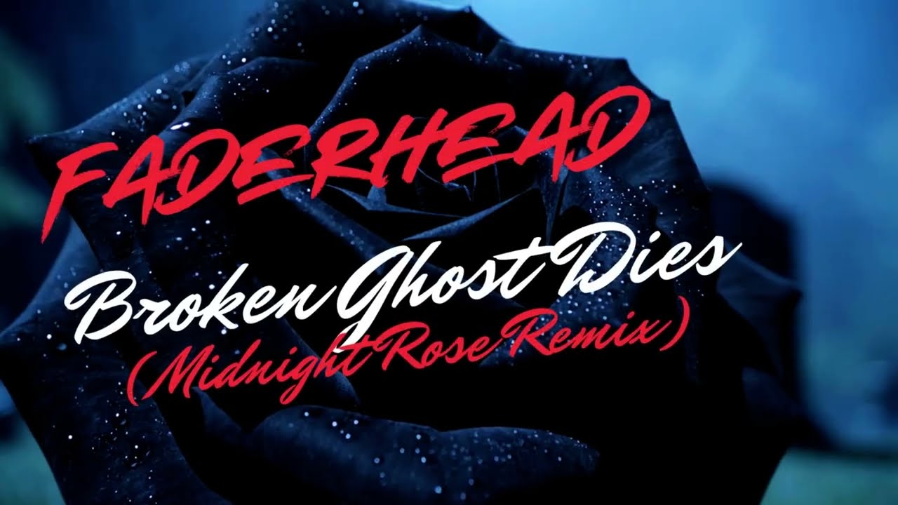 Faderhead – Broken Ghost Dies (Midnight Rose Remix) Lyric Video 🥀