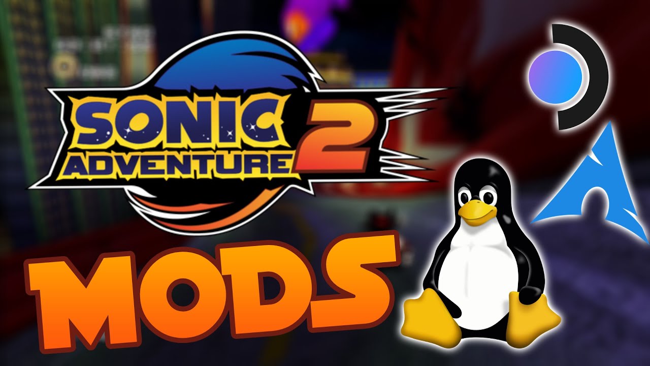 How to mod Sonic Adventure 2 on Linux