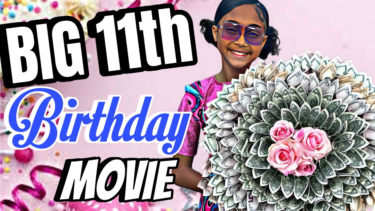 BIG 11 - The Movie (2 Day Birthday Vlog)