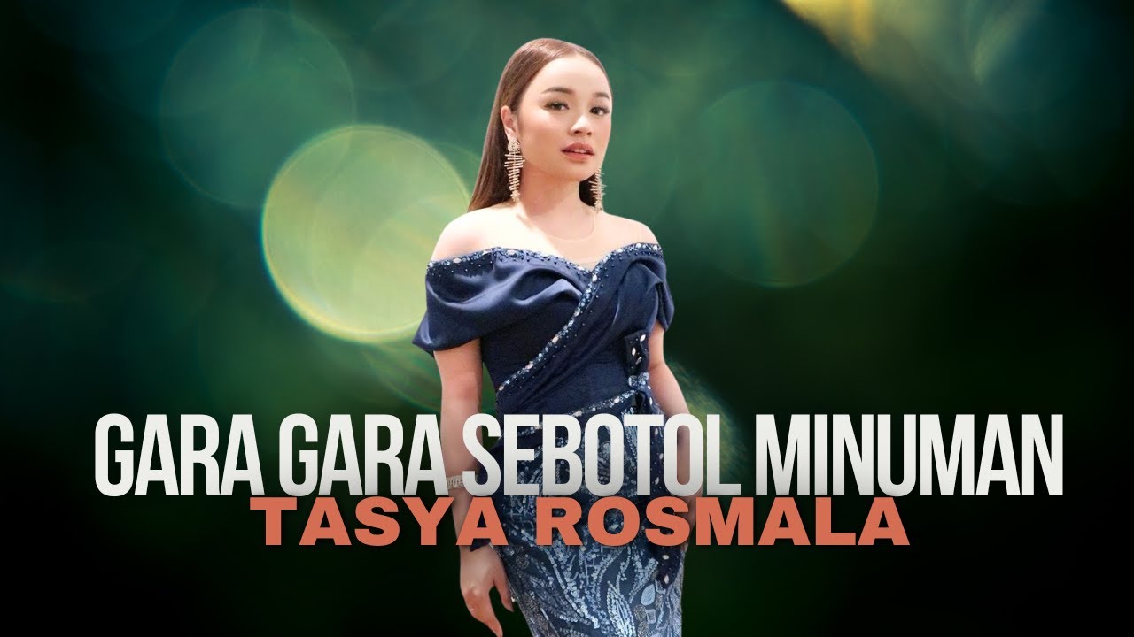 TASYA ROSMALA  - GARA GARA SEBOTOL MINUMAN | MARDATILA GROUP