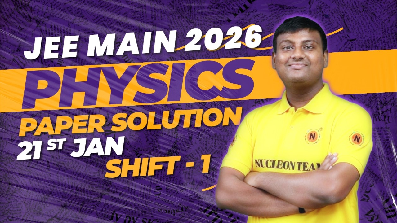 JEE Main 2026 Physics Paper Solution | 21st Jan - 1st Shift | Nucleon Coaching Institute | Suman Sir