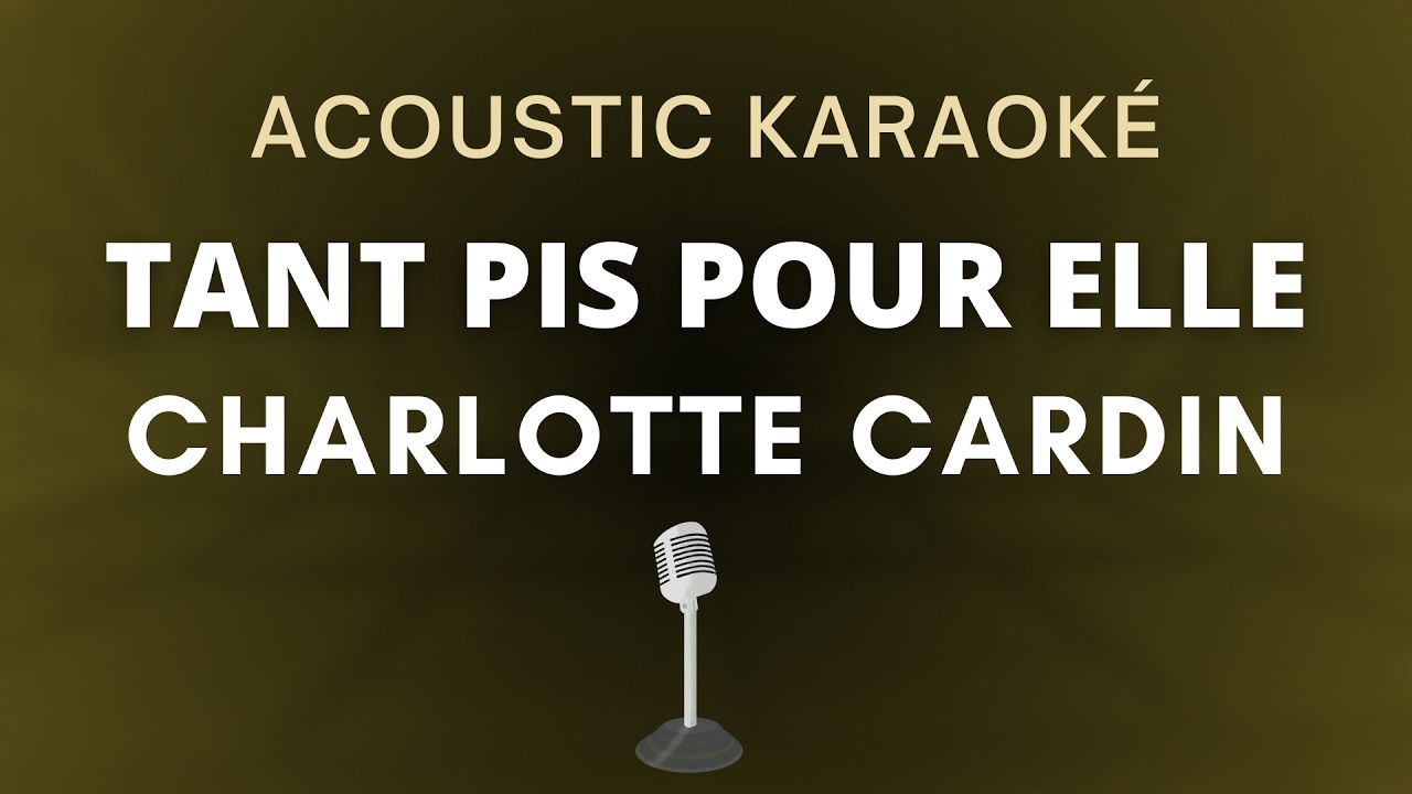 Charlotte Cardin - Tant pis pour elle (Acoustic Karaoké)