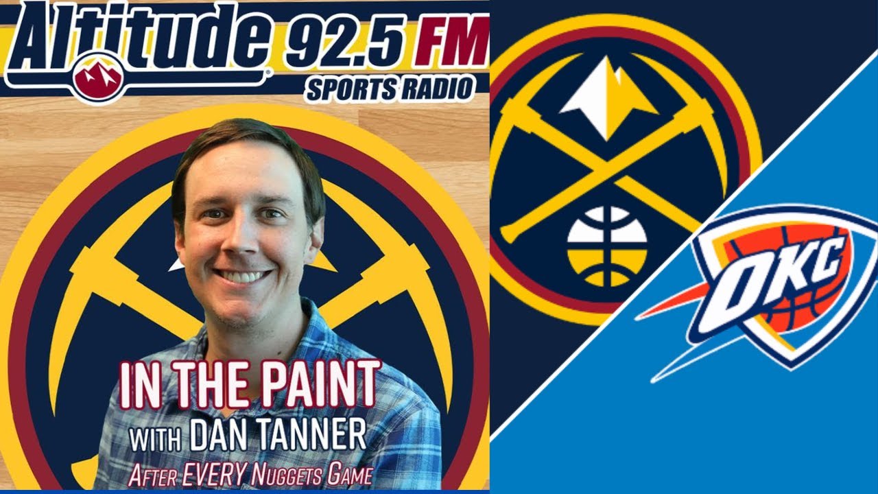 In the Paint w/Dan Tanner: Nuggets Get Drilled by the Thunder 121-111