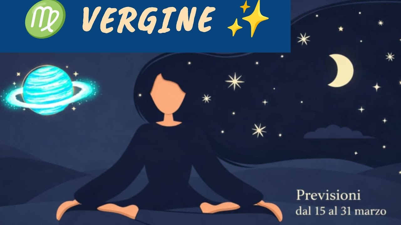 VERGINE ♍️  COSA ACCADE DAL 15 AL 31 MARZO? PREVISIONI OROSCOPO TAROCCHI