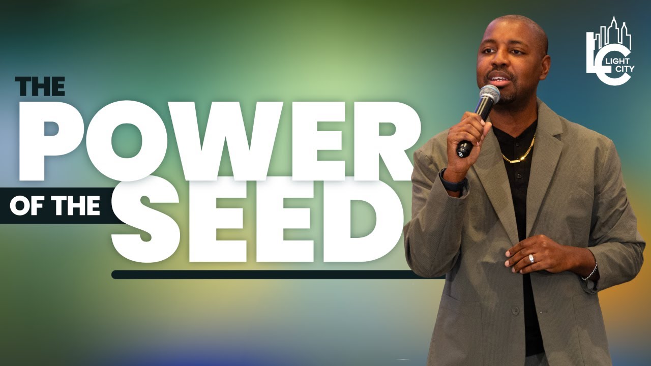 The Power of the Seed | Pastor Bruce Goodwin | Light City Church DMV