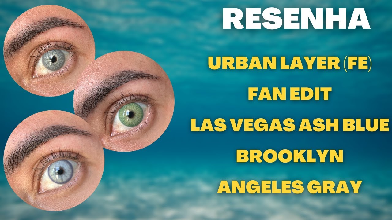 Urban Layer Fe Las vegas ash blue, Brooklyn FE Gray e Angeles FE Gray | BRILLIANT EYES #urbanlayer