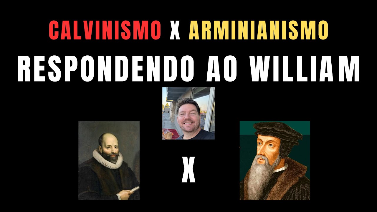 Calvinismo X Arminianismo - Respondendo à Youtuber!!!
