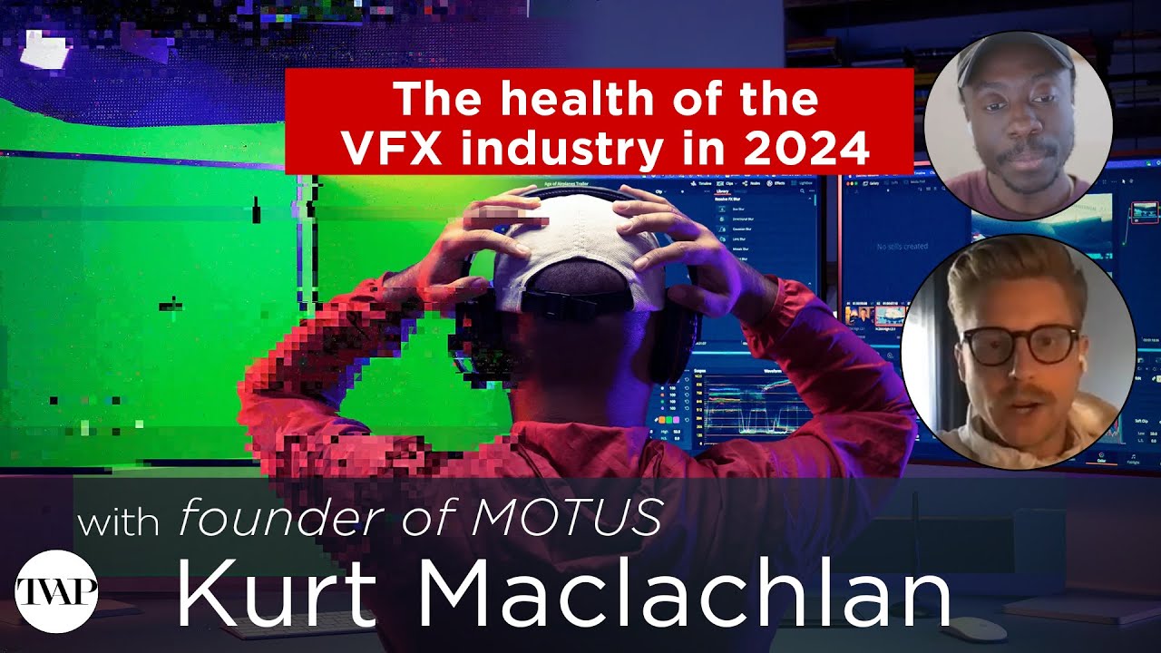 The health of the VFX industry in 2024, with founder of MOTUS Kurt Maclachlan | TVAP EP57