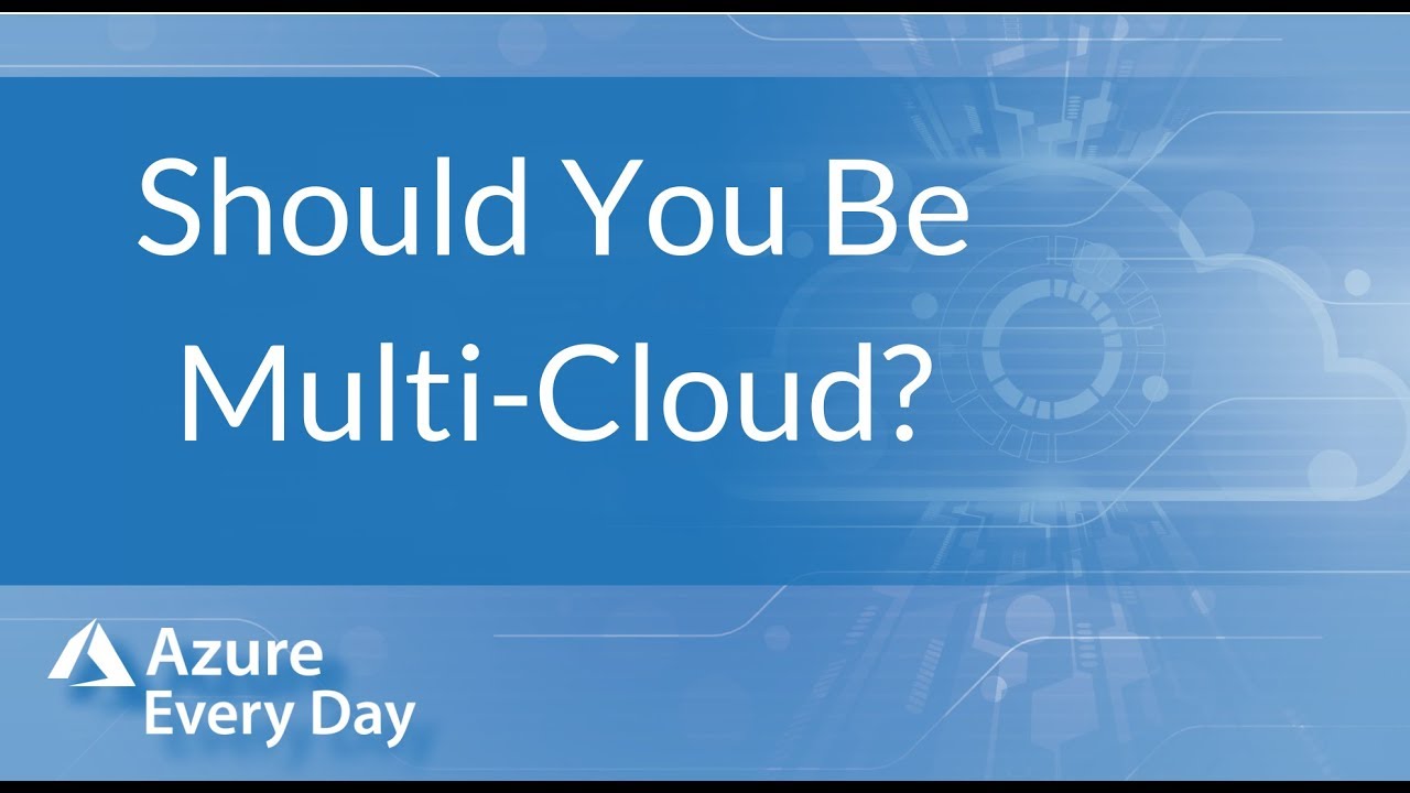 Should You Be Multi-Cloud?