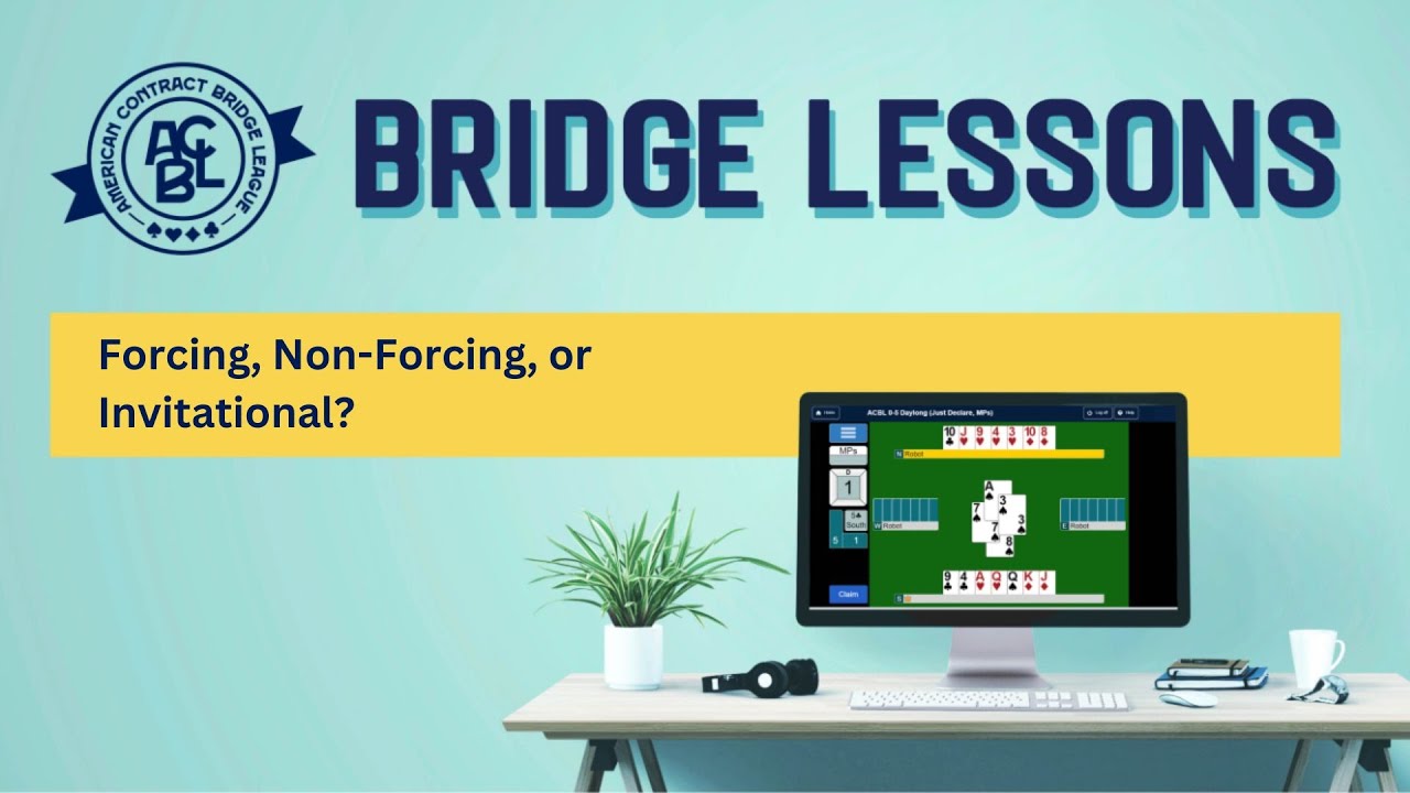 Bridge Lessons: Forcing, Non-Forcing, or Invitational?