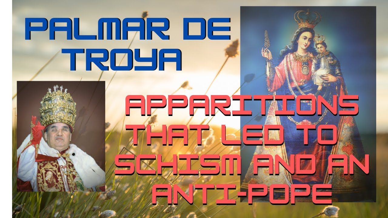 Palmar de Troya- The APPARITIONS that led to SCHISM and an ANTI-POPE