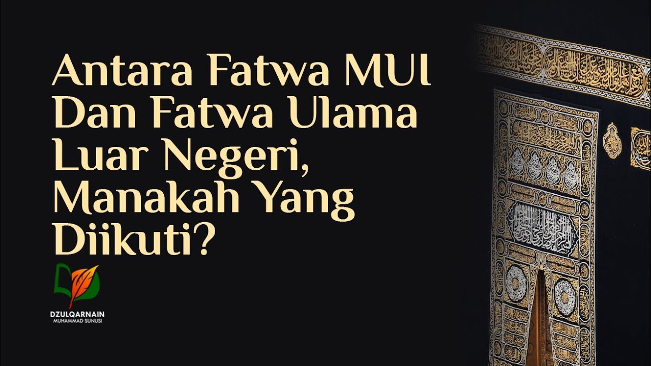 Antara Fatwa MUI dan Fatwa Ulama Luar Negeri, Manakah yang Diikuti?