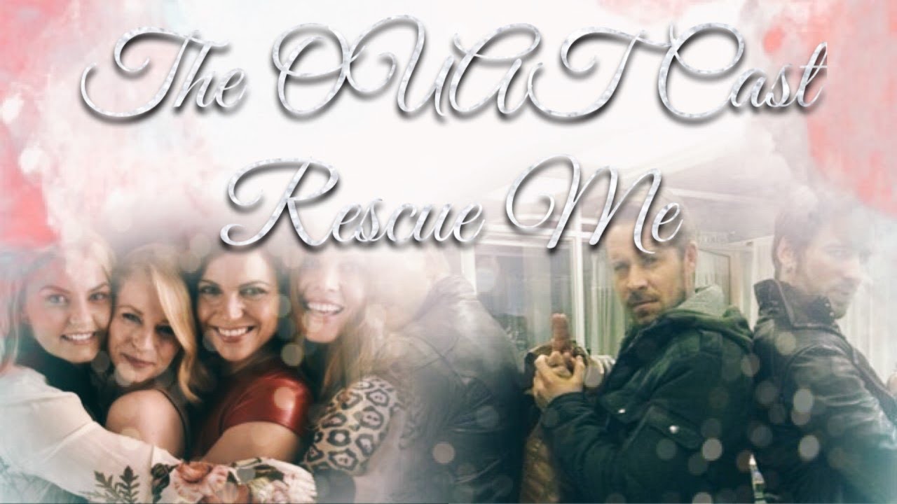 The OUAT Cast - Rescue Me