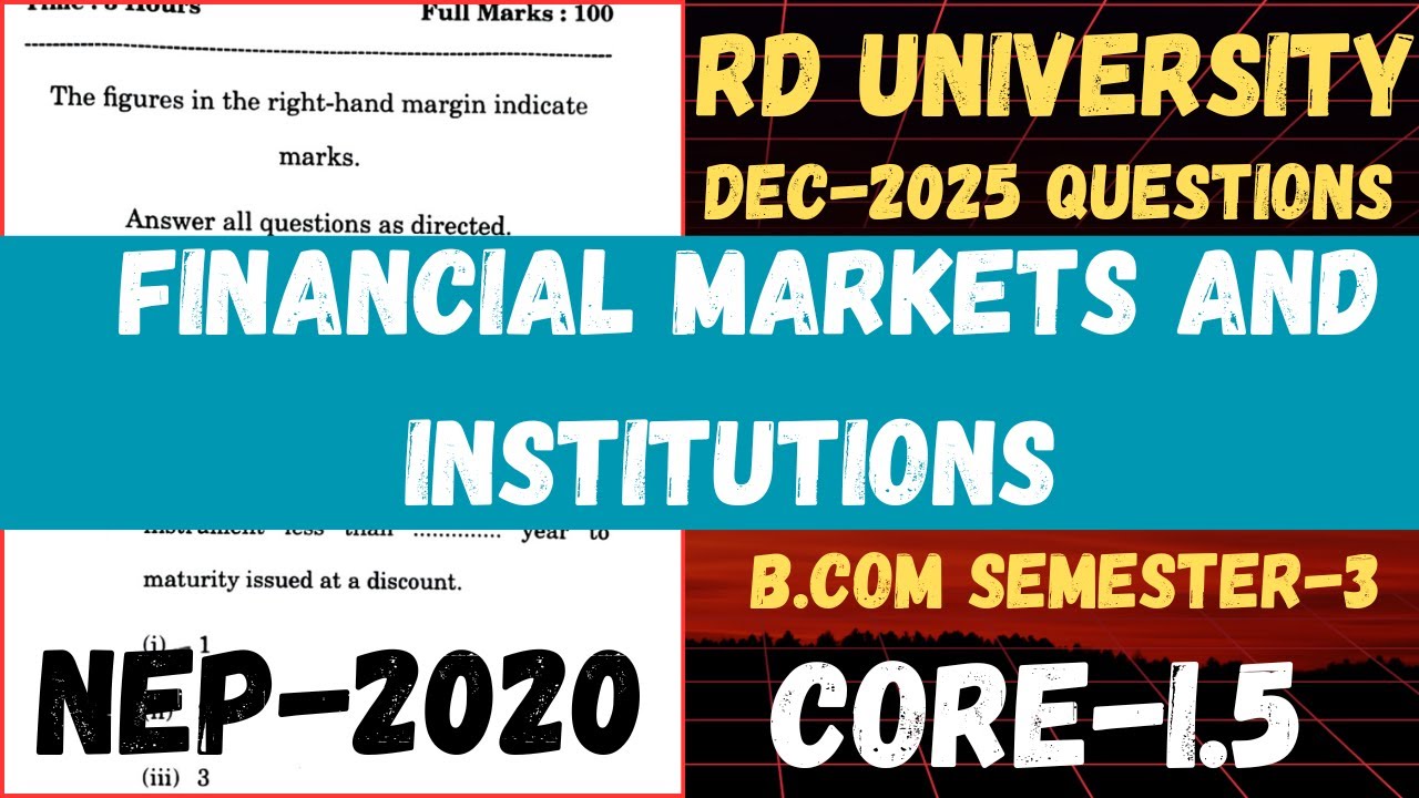 RD UNIVERSITY QUESTIONS 2025 - B.COM SEM-3 : FINANCIAL MARKETS AND INSTITUTIONS l CORE-I.5 ll FMIS