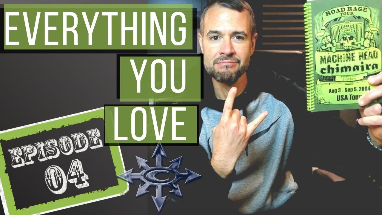 Everything You Love | Ep.04 | Did MACHINE HEAD Just Diss CHIMAIRA?!
