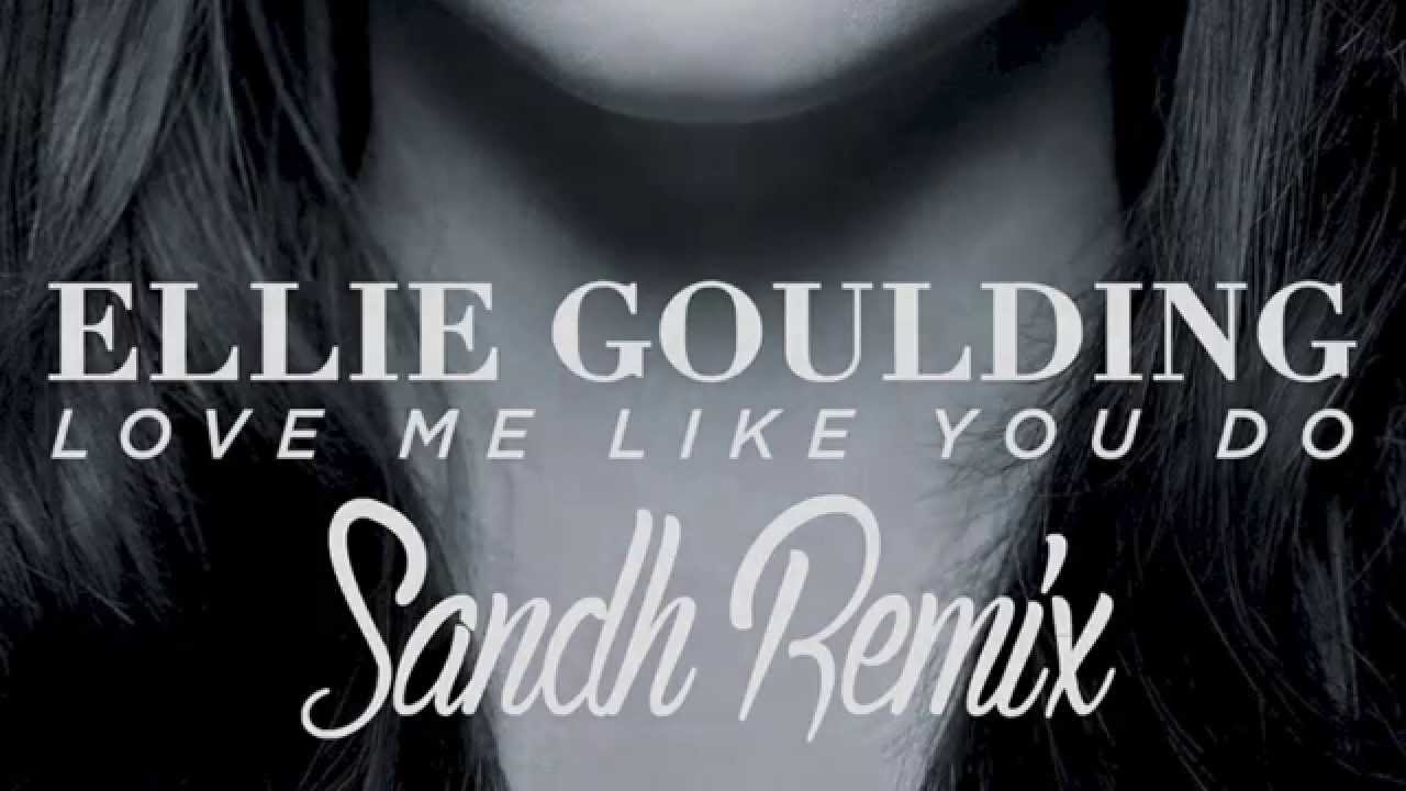 Ellie Goulding - Love Me Like You Do (Sandh Remix)