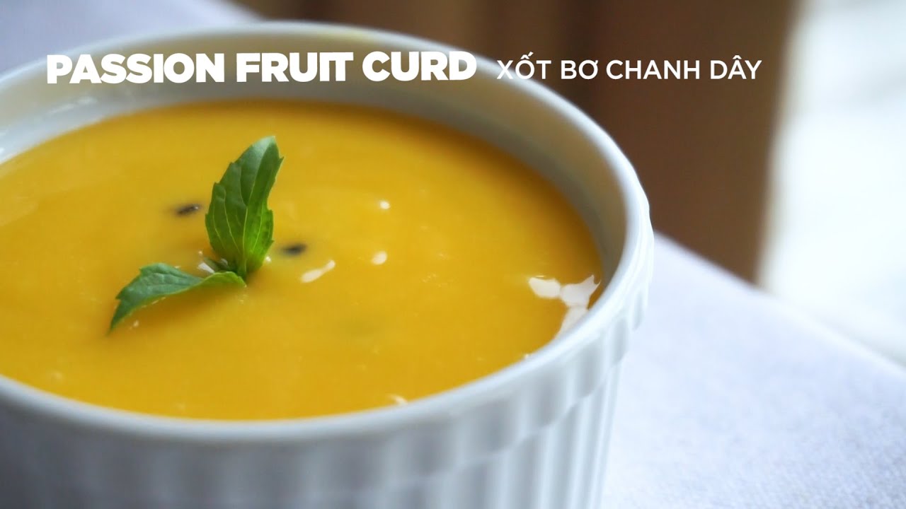 Passion Fruit Curd - Xốt Bơ Chanh Dây | Bakez - Baking Tutorials and Recipes