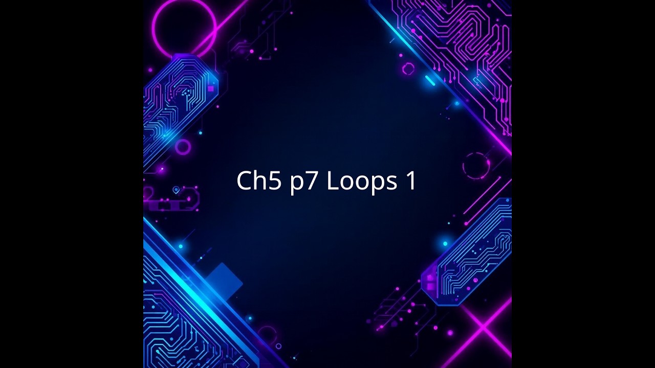 Ch5 p7 Loops 1