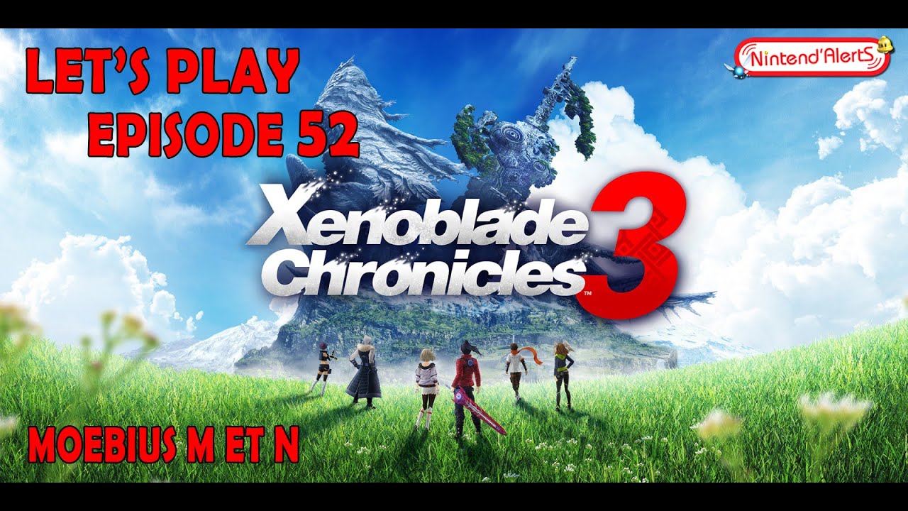 Xenoblade Chronicles 3 Episode 52 Let's Play - Moebius M et N !