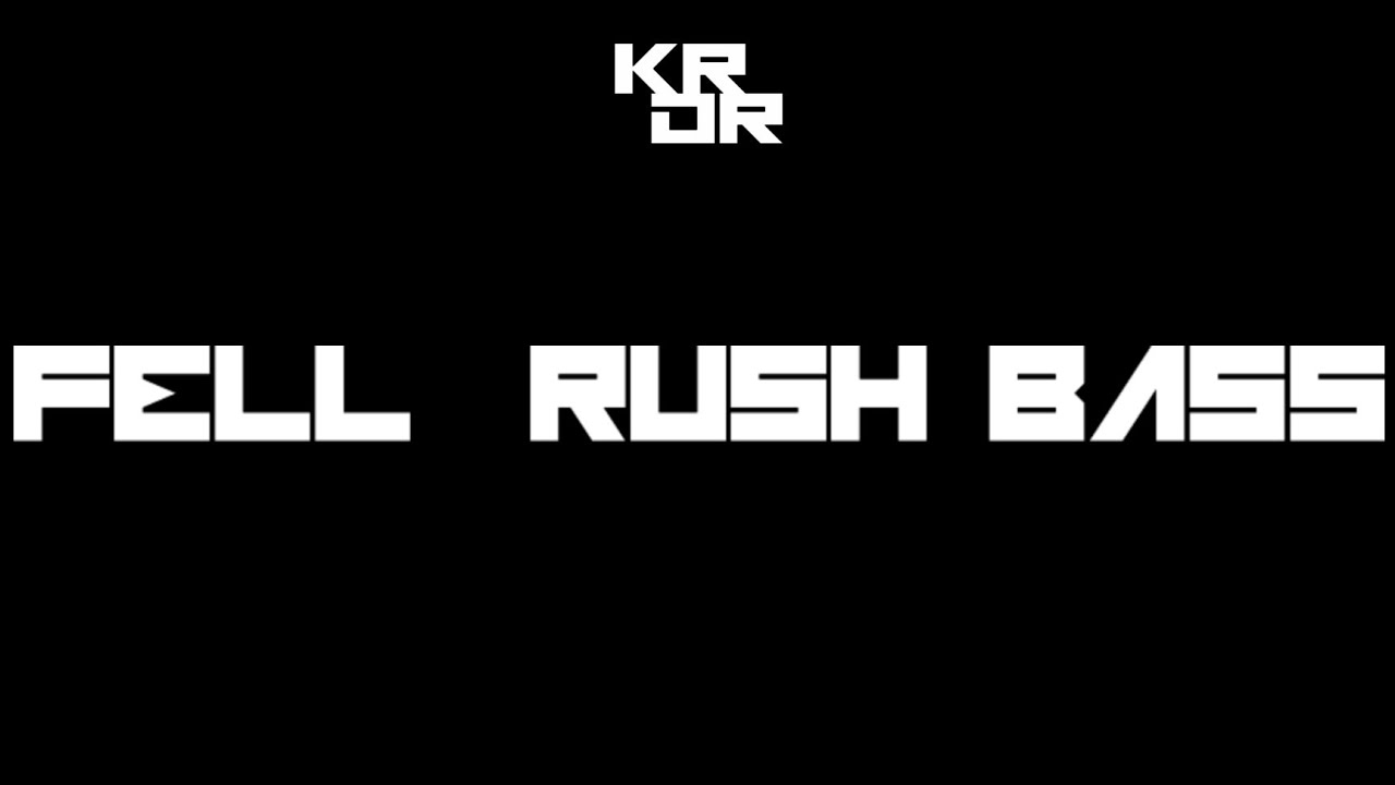 FELL  RUSH BASS #krdr #music #song #remix