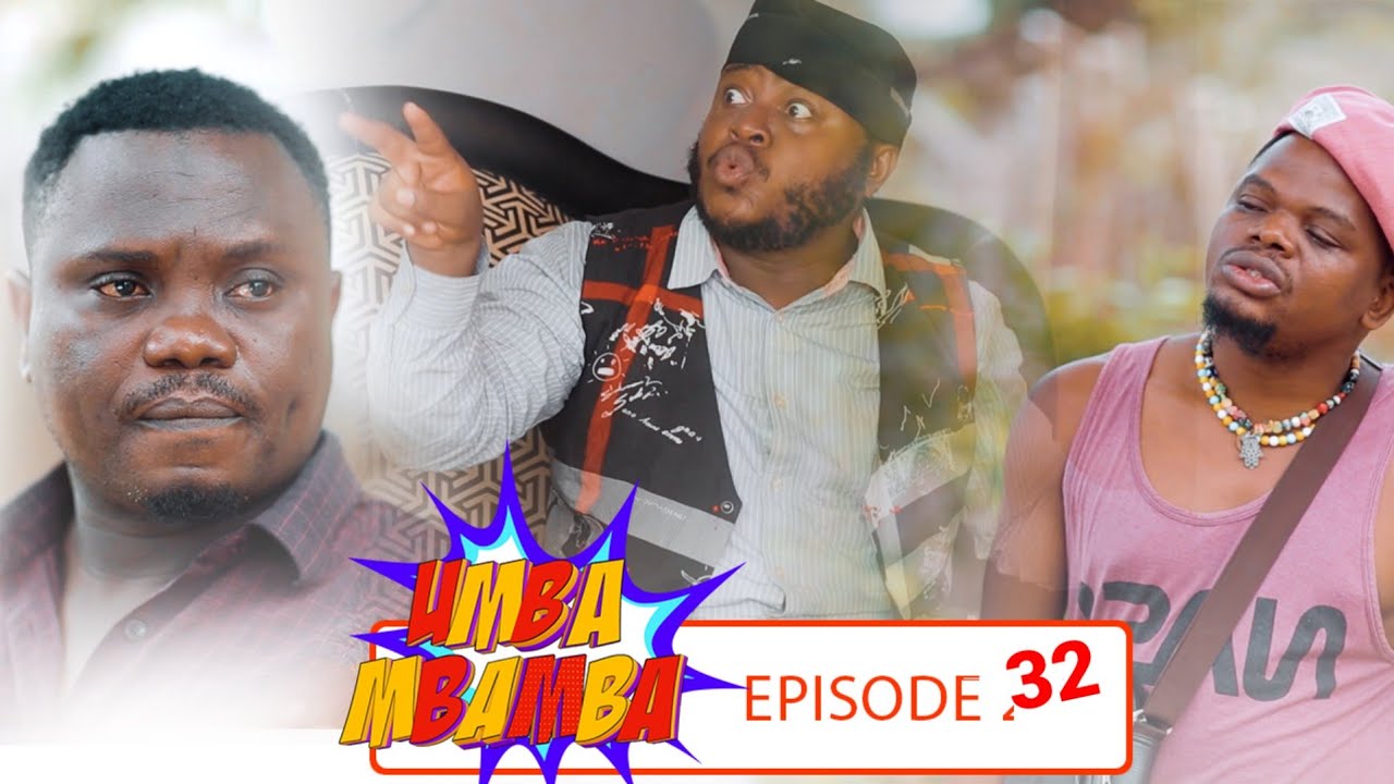 UMBAMBAMBA EPISODE 32 STARLING - MKOJANI, SAMOFI, BAGA, KINGWENDU