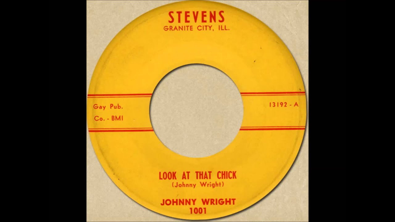 JOHNNY WRIGHT - LOOK AT THAT CHICK [Stevens 1001] 1959