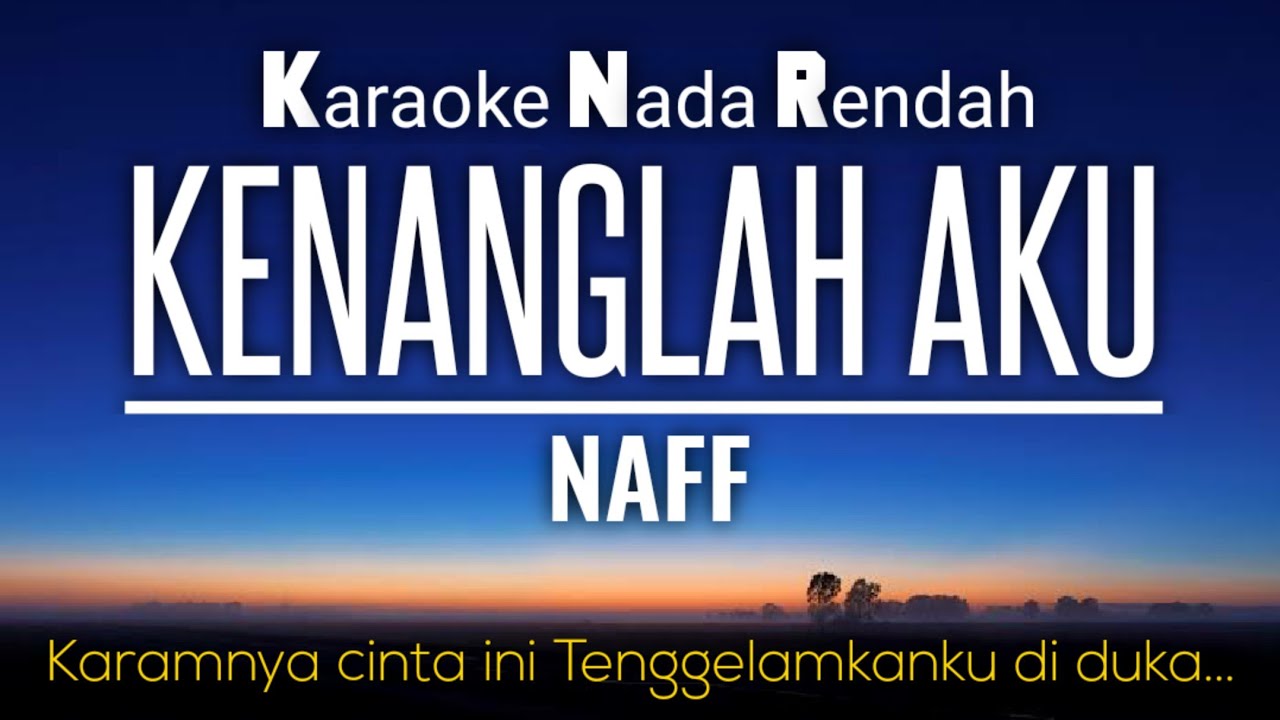 Naff - Kenanglah Aku Karaoke Lower Key Nada Rendah