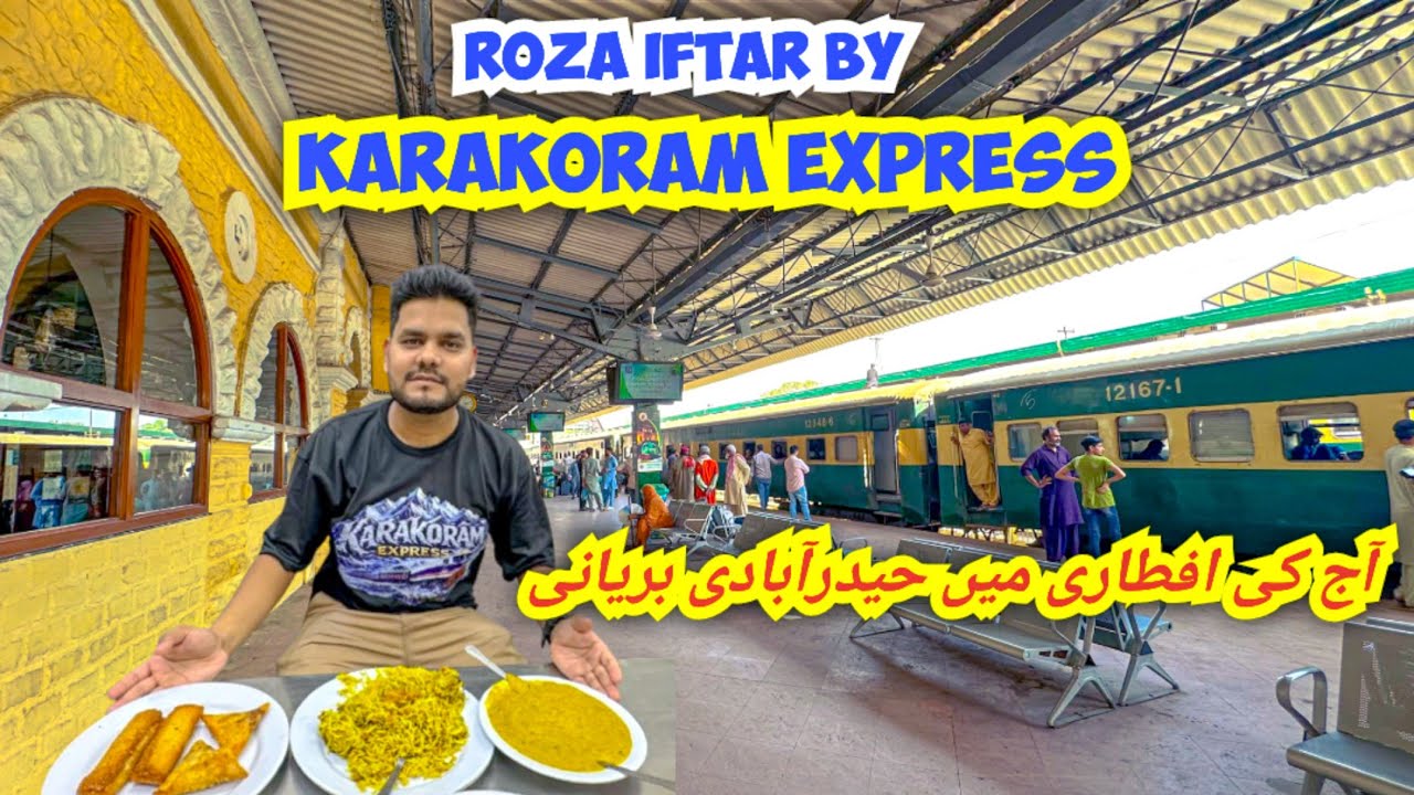 Roza Iftar Special: Karakoram Express Journey for Hyderabadi Biryani - Karachi To Hyderabad