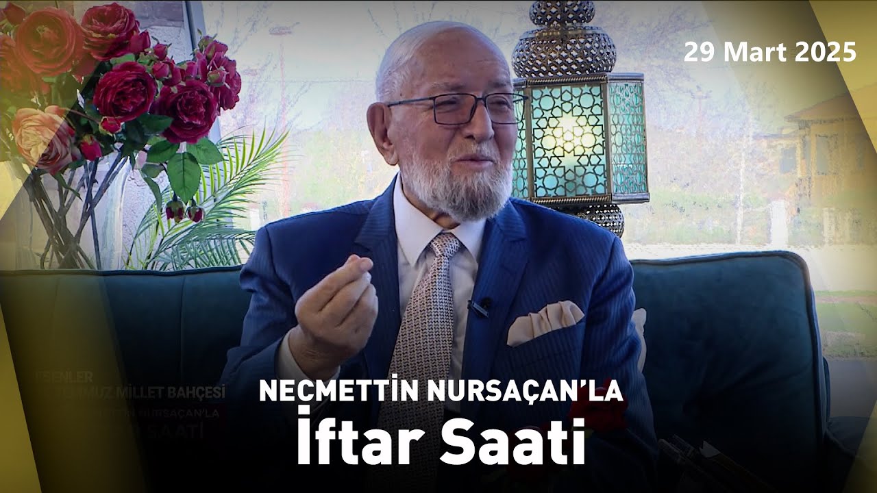 Necmettin Nursaçan'la İftar Saati - 29 Mart 2025