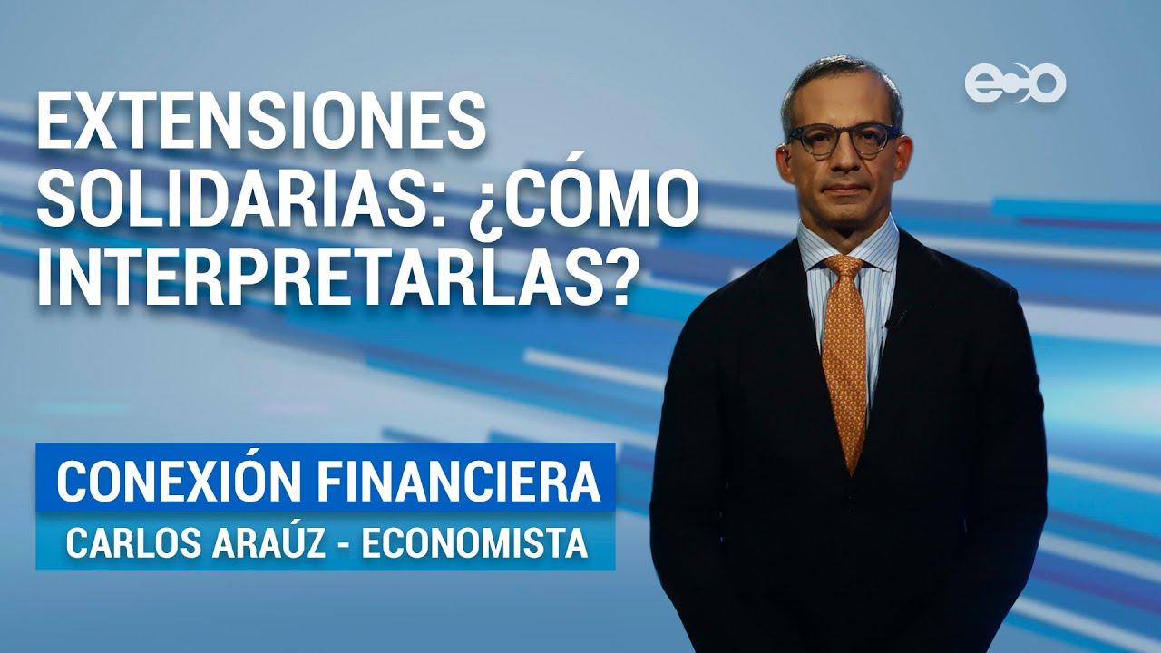 Extensiones Solidarias: &iquest;C&oacute;mo interpretarlas? | Conexi&oacute;n financiera