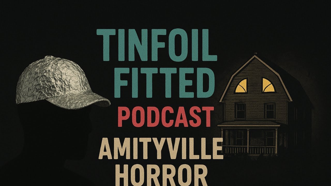 Tinfoil Fitted Podcast - 19- The Amityville Horror Hoax