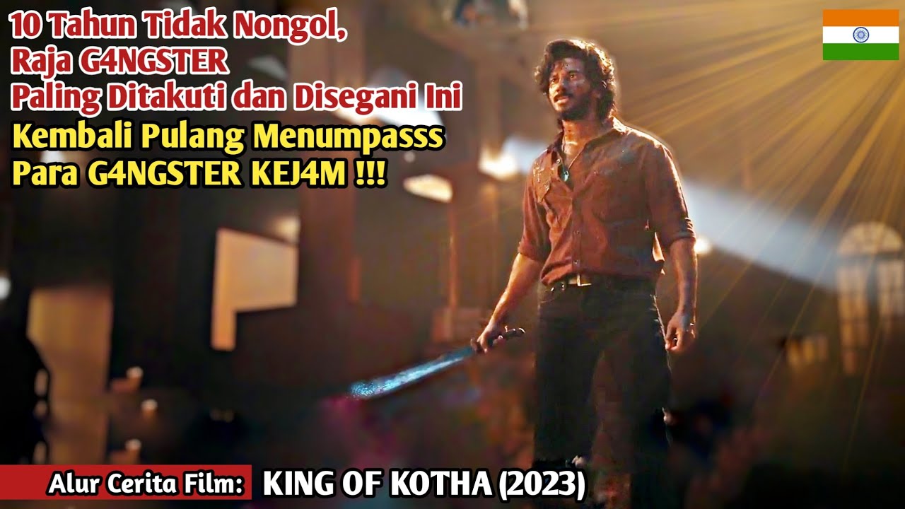Kembalinya Raja G4NGSTER Paling Ditakuti & Disegani Stlh Menghilang 10 Tahun || King Of Kotha (2023)