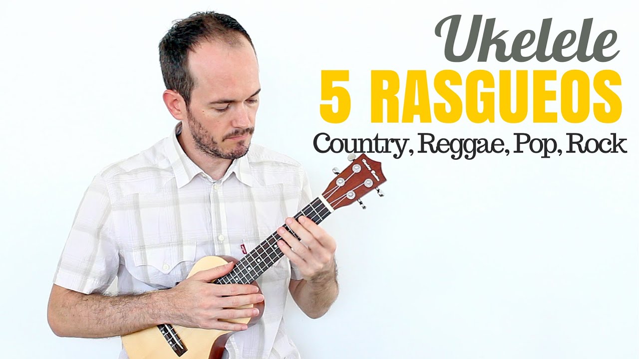 5 Rasgueos Ukelele Mejora Ritmo - Reggae, Country, Pop, Rock